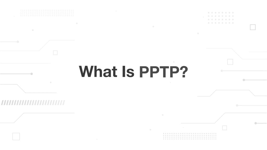 What Is PPTP (Point-to-Point Tunneling Protocol)?